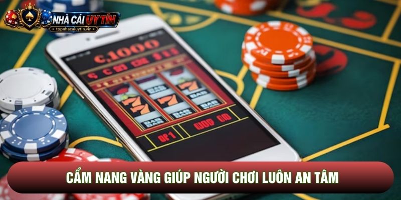 Cẩm nang vàng giúp người chơi luôn an tâm Cẩm nang vàng giúp người chơi luôn an tâm