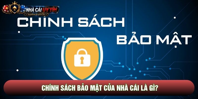 Chính sách bảo mật của nhà cái là gì? Chính sách bảo mật của nhà cái là gì?